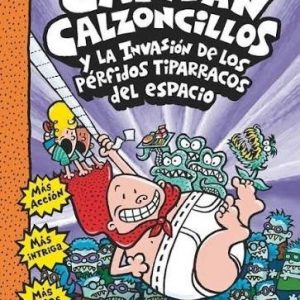 3 EL CAPITÁN CALZONCILLOS Y LA INVASIÓN DE LOS PÉRFIDOS TIPARRACOS DEL ESPACIO