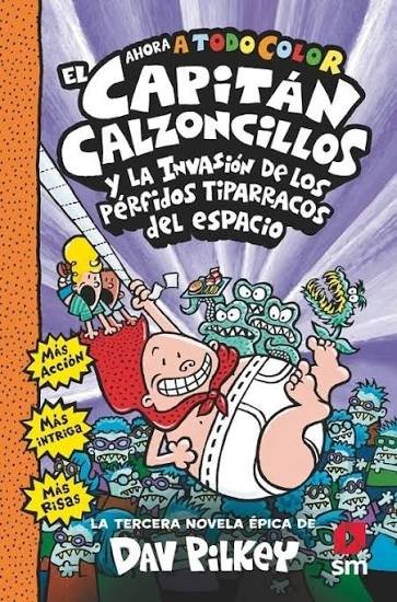 3 EL CAPITÁN CALZONCILLOS Y LA INVASIÓN DE LOS PÉRFIDOS TIPARRACOS DEL ESPACIO