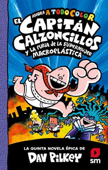 5 EL CAPITÁN CALZONCILLOS Y LA FÚRIA DE LA SUPERMUJER MACROELÁSTICA