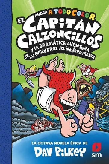 8 EL CAPITÁN CALZONCILLOS Y LA DRAMÁTICA AVENTURA DE LOS ENGENDROS DEL INODORO MALVA
