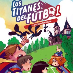 Los Titanes del Fútbol, 2. El caserón abandonado